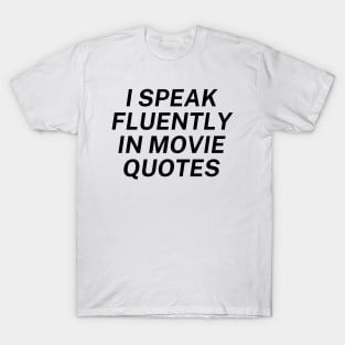 I Speak Fluently In Movie Quotes T-Shirt